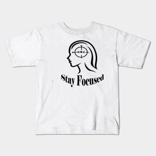 Stay Focused Kids T-Shirt